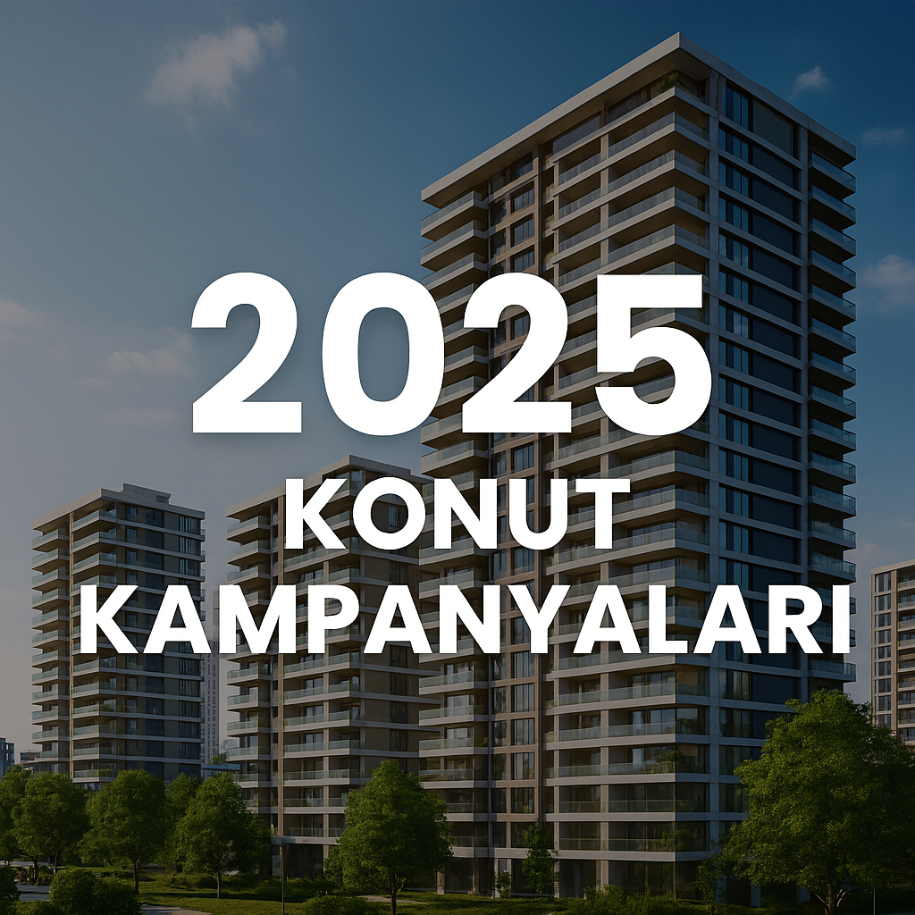 2025 Konut Kampanyaları ve Kredi Kampanyaları